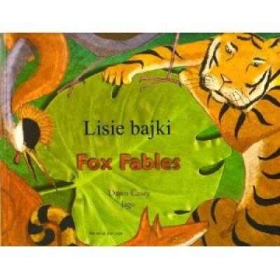 Fox Fables Polish English Bilingual Book Retold by Dawn Casey; Illustrated by Jago