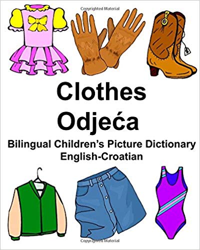 English Croatian Clothes Bilingual Kids Picture Dictionary