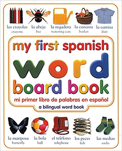 My First Spanish Word a Fun Bilingual Board Book