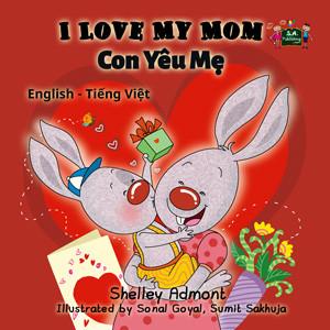 I Love My Mom  (English Vietnamese Bilingual Book for Children)