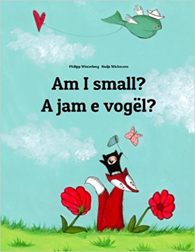 Am I small? A jam e vogël?: Children's Bilingual Book English-Albanian