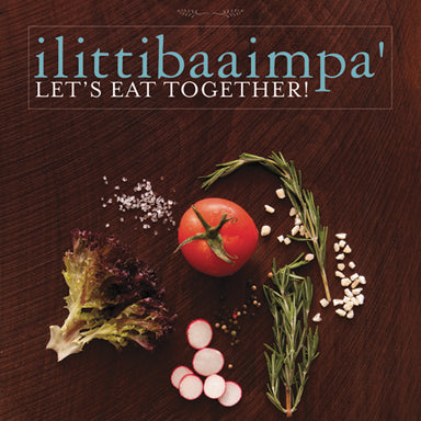 ilittibaaimpa' Let's Eat Together! A Chickasaw Cookbook Hardcover