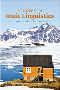 Studies in Inuit Linguistics: In Honor of Michael Fortescue