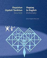 Iñupiatun Uqaluit Taniktun Sivuni / Iñupiaq to English Dictionary