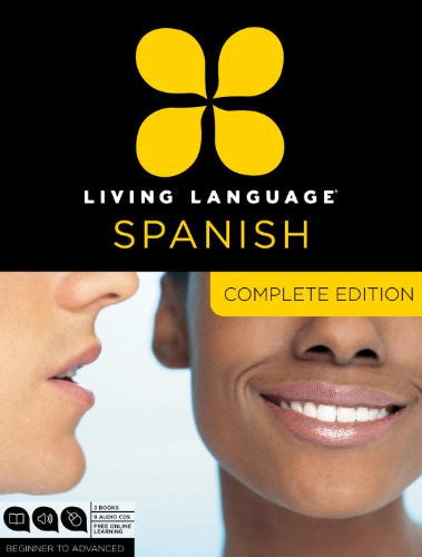 Living Language Spanish, Complete Edition: Beginner through advanced course, including 3 coursebooks, 9 audio CDs, and free online learning