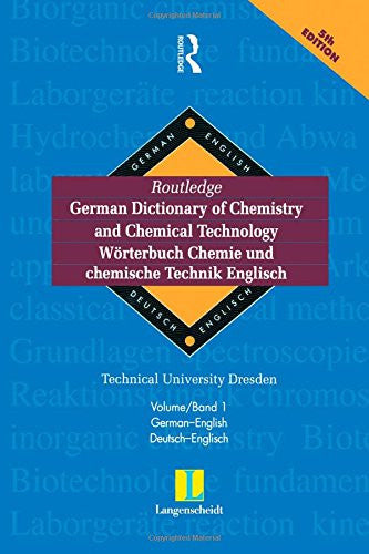 Routledge German Dictionary of Chemistry and Chemical Technology Worterbuch Chemie und Chemische Technik: Vol 1: German-English (Routledge Bilingual Specialist Dictionaries)
