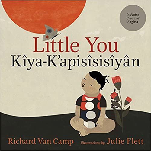 Little You Kîya-K’apisîsisîyân Cree and English Childrens Book