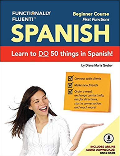 Functionally Fluent! Beginner Spanish Course Workbook