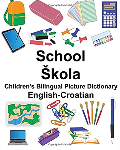 English Croatian School Kids Bilingual Picture Dictionary