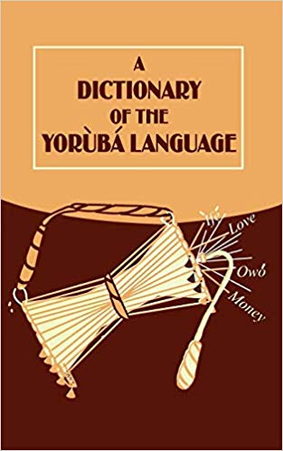 A Dictionary of the Yoruba Language (English and Yoruba Edition)