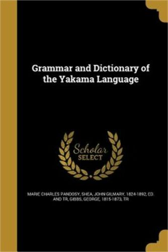 Grammar and Dictionary of the Yakama Language