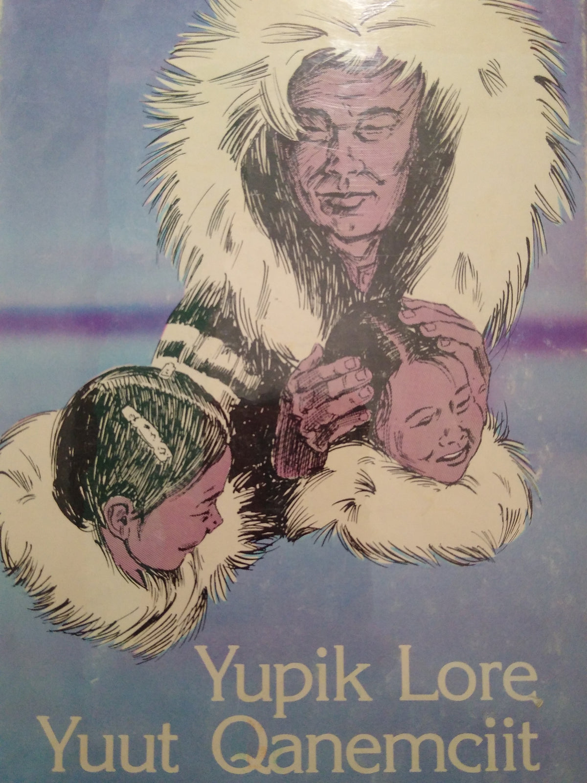 Yupik lore Yuut Qanemciit.  Oral traditions of Eskimo People Yupiit