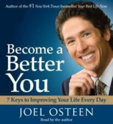 CD Become a Better You : 7 Keys to Improving Your Life Every Day by Joel Osteen
