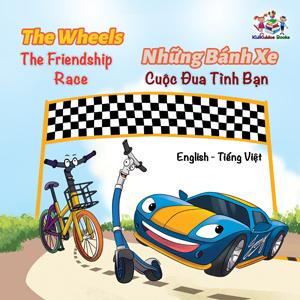 The Wheels: The Friendship Race (Bilingual English Vietnamese Children's Book)