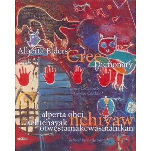 Alberta Elders' Cree Dictionary Nancy LeClaire and George Cardinal