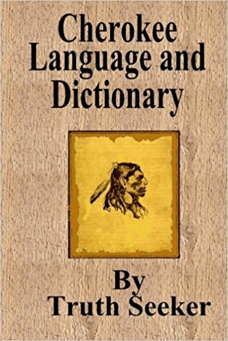 Cherokee Language and Dictionary (English and Cherokee Edition)