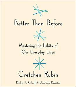 Better Than Before Mastering the Habits of Our Everyday Lives Audio CD by Gretchen Rubin