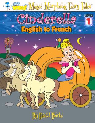 Cinderella: English to French, Level 1 (Hey Wordy Magic Morphing Fairy Tales)