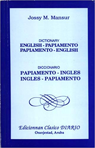 Dictionary English-Papiamento, Papiamento-English / Diccionario Papiamento-Ingles, Ingles-Papiamento