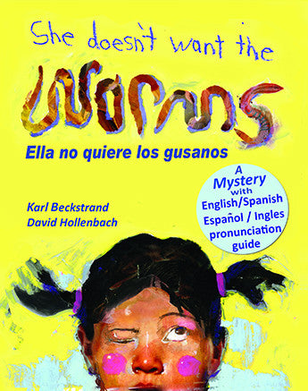 She Doesn't Want the Worms! A Mystery - Spanish and English with online secrets