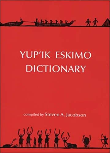 Yup'ik Eskimo Dictionary by Steven A. Jacobson